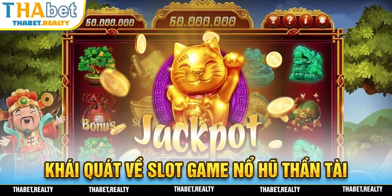 Nổ Hũ Thần Tài - Trò Chơi Slot Game Hấp Dẫn Tại THABET 1 Khái quát sơ lược về tựa slot game nổ hũ thần tài